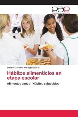 Libro Habitos Alimenticios En Etapa Escolar