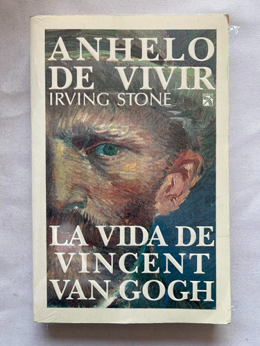 Anhelo De Vivir La Vida Irving Stone Bio De Vincent Van Gogh