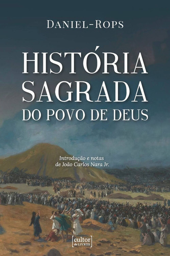 História sagrada do povo de Deus, de Rops, Daniel. Editora Luiz Eduardo de Aguiar Meira,Cultor de Livros, capa mole em português, 2021