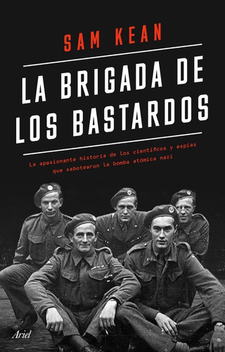 LA BRIGADA DE LOS BASTARDOS, de SAM KEAN. Editorial Editorial Ariel, tapa blanda en español