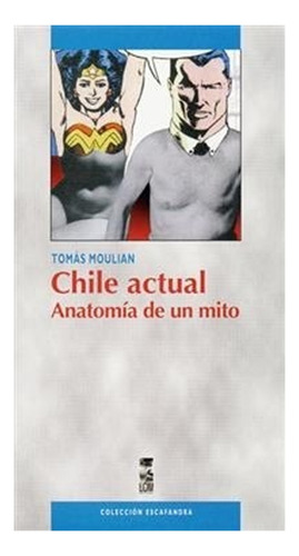 Chile Actual. Anatomía De Un Mito /323