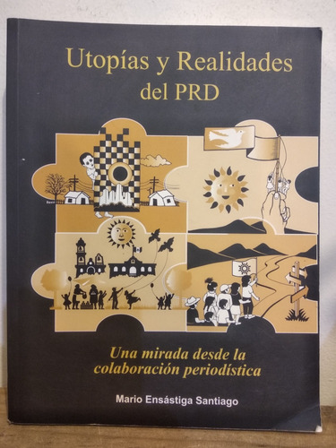 Utopías Y Realidades Del Prd Mario Ensástiga Santiago