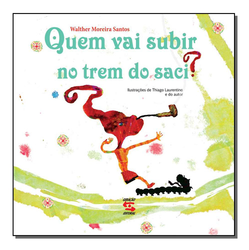 Libro Quem Vai Subir No Trem Do Saci? De Santos Walter Morei