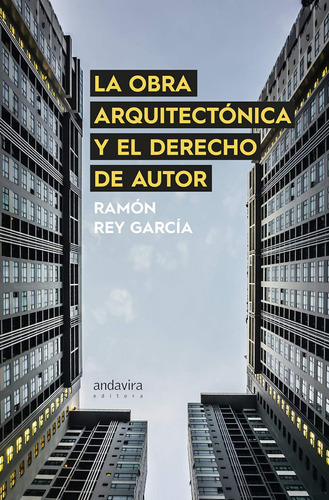 Obra Arquitectonica Y El Derecho De Autor - Rey Garcia Ramon