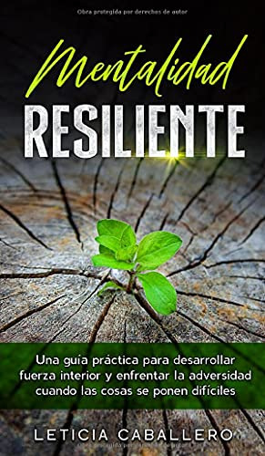 Mentalidad Resiliente: Una Guía Práctica Para Desarrollar Fu