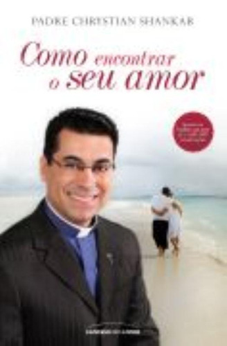 Como encontrar um amor, de Shankar, Chrystian. Universo dos Livros Editora LTDA, capa mole em português, 2012