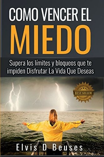 Libro : Como Vencer El Miedo: Supera Los Limites Y Bloque...