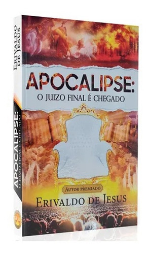 Livro Apocalipse: O Juizo Final é Chegado | Erivaldo de Jesus: Livro Apocalipse: O Juízo Final é Chegado, de Pr. Erivaldo De Jesus. Editora Inteligência Bíblica, capa mole, edição 1 em português, 2022