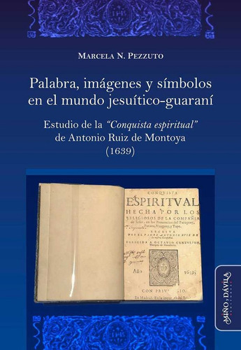 Palabra, Imagenes Y Simbolos En El Mundo Jesuitico-guarani -
