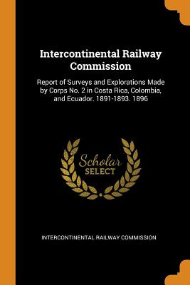 Libro Intercontinental Railway Commission: Report Of Surv...