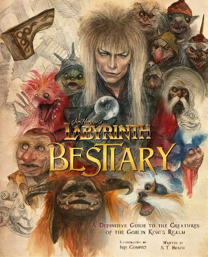 Jim Henson's Labyrinth: Bestiary : A Definitive Guide To The Creatures Of The Goblin King's Realm, De S.t. Bende. Editorial Insight Editions, Tapa Dura En Inglés