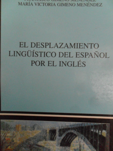 El Desplazamiento Lingüístico Del Español Por El Inglés. 