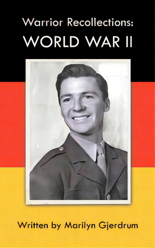 Warrior Recollections: World War Ii: As Told By Pfc Louis Albert Ables, De Gjerdrum, Marilyn. Editorial Authorhouse, Tapa Blanda En Inglés