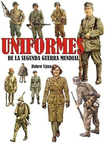 Libro: Uniformes De La Segunda Guerra Mundial (spanish&..