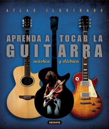 Atlas Ilustrado - Aprenda A Tocar La Guitarra Eléctrica Y Ac