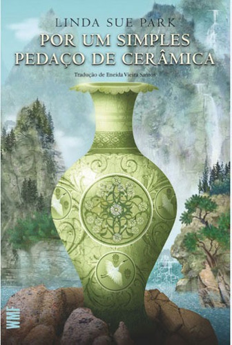 Imagem 1 de 2 de Por um simples pedaço de cerâmica, de Park, Linda Sue. Editora Wmf Martins Fontes Ltda, capa mole em português, 2016