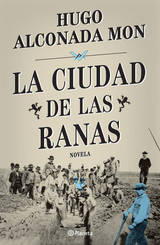 Imagen 1 de 2 de Ciudad De Las Ranas - Hugo Alconada Mon - Planeta - Libro