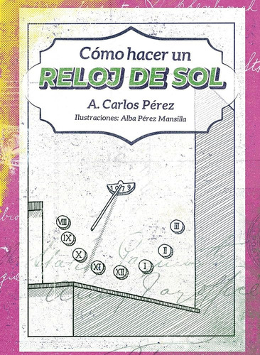 Como Hacer Un Reloj De Sol - A. Carlos Perez