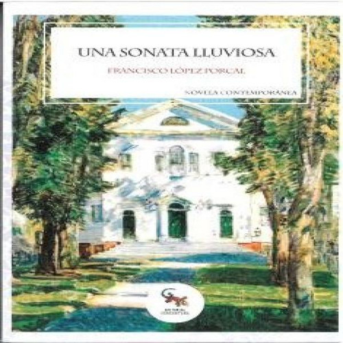 Una Sonata Lluviosa, De Francisco Lopez Porcal. Editorial Sargantana En Español, 2025