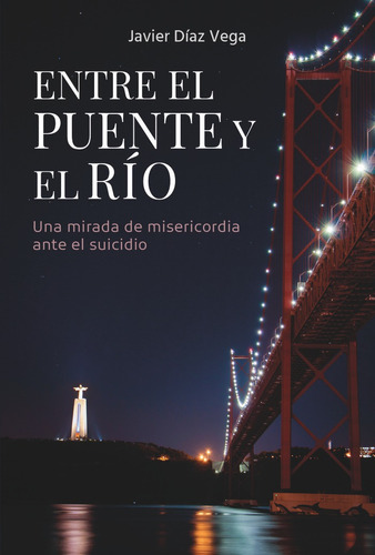 Entre El Puente Y El Rio - Diaz Vega, Javier