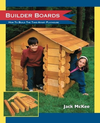 Builder Boards How To Build The Takeapart Playhouse