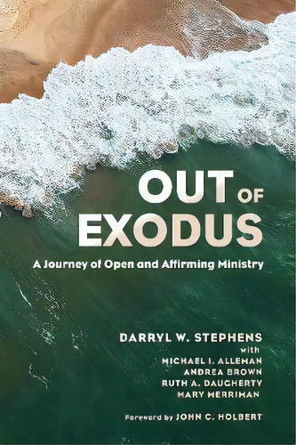 Out Of Exodus : A Journey Of Open And Affirming Ministry, De Darryl W Stephens. Editorial Cascade Books, Tapa Blanda En Inglés