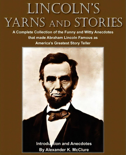 Lincoln's Yarns And Stories, De Alexander K Mcclure. Editorial Bottom Hill Publishing, Tapa Blanda En Inglés