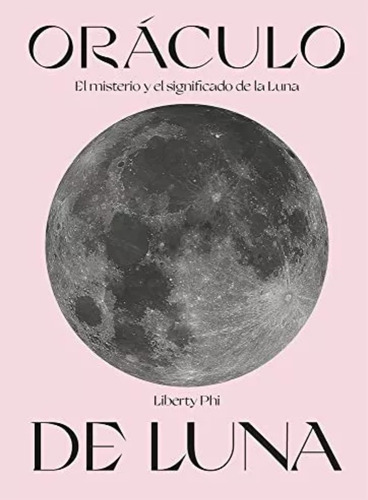 Oráculo De La Luna: El Misterio Y El Significado De La Luna