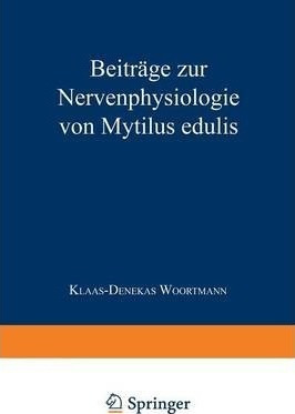 Beitrage Zur Nervenphysiologie Von Mytilus Edulis : Inaug...