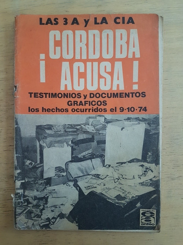 Las 3 A Y La Cia ¡cordoba Acusa! Testimonios Y Documentos