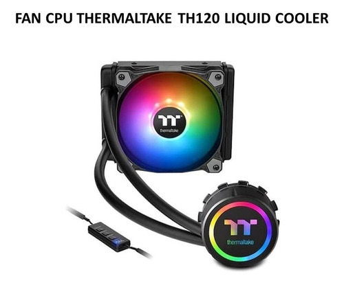 Fan Cooler Cpu Thermaltake Th120 Liquid Cooler