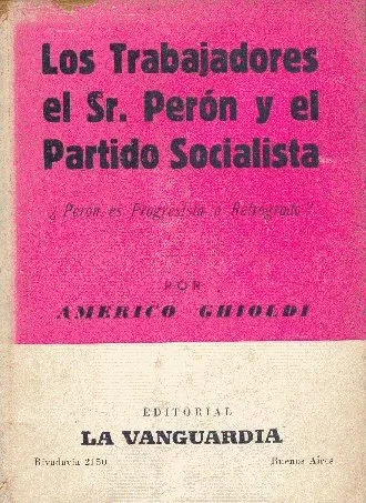 Los Trabajadores, El Sr. Perón Y El Partido Socialista