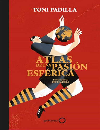 Atlas De Una Pasión Esférica - Toni Padilla