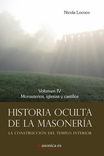 Historia Oculta De La Masonería Iv - Nicola Lococo