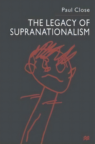 The Legacy Of Supranationalism, De P. Close. Editorial Palgrave Macmillan, Tapa Blanda En Inglés