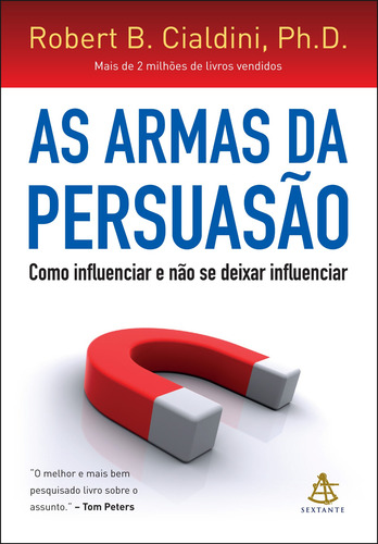 As armas da persuasão: Não Aplica, de : Robert B. Cialdini. Série Não Aplica, vol. Não Aplica. Editora SEXTANTE, capa mole, edição não aplica em português, 2021