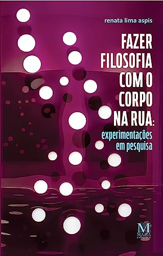 Libro Fazer Filosofia Com O Corpo Na Rua De Aspis, Renata Li