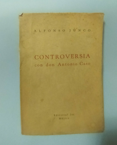 Controversia Con Don Antonio Caso Alfonso Junco