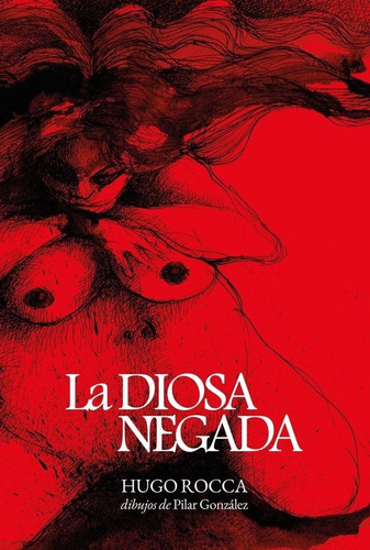 LA DIOSA NEGADA - HUGO ROCCA, de Hugo Rocca. Editorial VARIOS en español