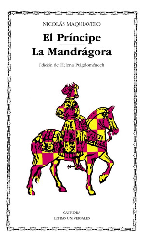 El Príncipe; La Mandrágora, De Maquiavelo, Nicolás. Serie N/a, Vol. Volumen Unico. Editorial Cátedra, Tapa Blanda, Edición 9 En Español