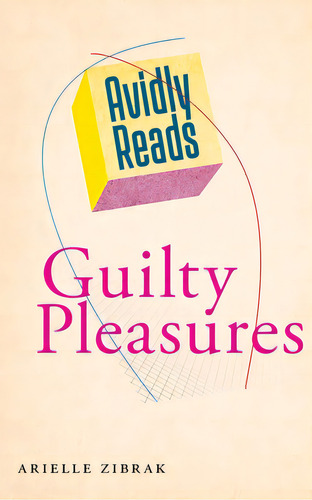 Avidly Reads Guilty Pleasures, De Zibrak, Arielle. Editorial New York Univ Pr, Tapa Dura En Inglés