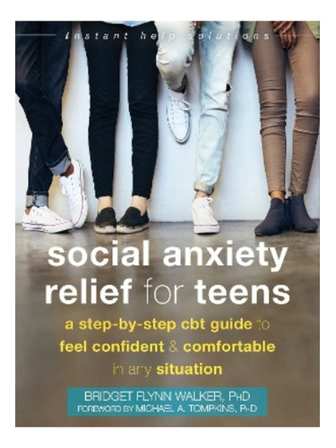 Social Anxiety Relief For Teens - Bridget F. Walker. Eb06