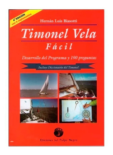 Timonel Vela Fácil: Para Veleros Y Motoveleros, De Hernán Luis Biasotti. 1, Vol. 1. Editorial El Pulpo Negro, Tapa Blanda, Edición 7ta Edición En Español, 2023