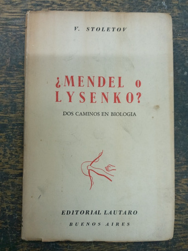 Mendel O Lysenko ? * Biologia * V. Stoletov * Lautaro 1951 *