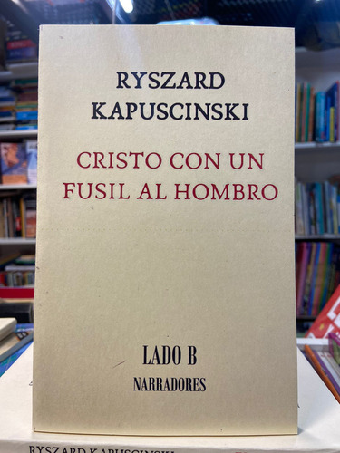 Cristo Con Un Fusil Al Hombro - Ryszard Kapuscinski