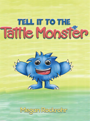 Tell It To The Tattle Monster, De Rockrohr, Megan. Editorial Austin Macauley, Tapa Dura En Inglés