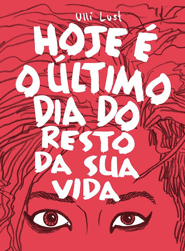 Hoje e o último dia do resto da sua vida, de Lust, Ulli. Editora Wmf Martins Fontes Ltda, capa mole em português, 2015