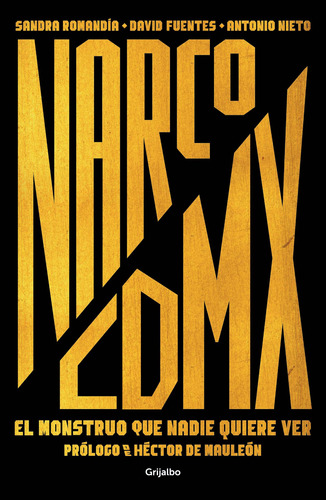 Narco CDMX: El monstruo que nadie quiere ver, de Varios autores. Editorial Grijalbo, tapa blanda en español, 2019
