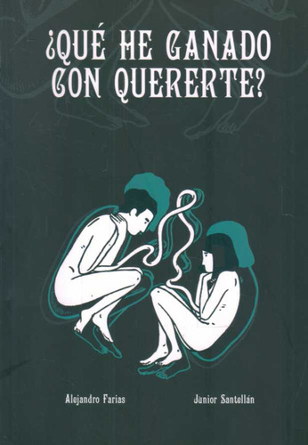 Libro ¿qué He Ganado Con Quererte? De Farias Alejandro/ Sant