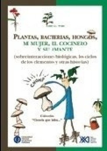 Libro - Plantas Bacterias Hongos Mi Mujer El Cocinero Y Su 